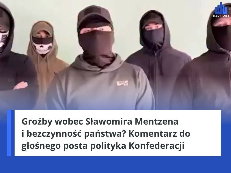 Groźby wobec Sławomira Mentzena i bezczynność państwa? Komentarz do głośnego posta polityka Konfederacji